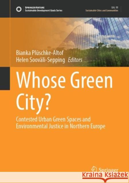 Whose Green City?: Contested Urban Green Spaces and Environmental Justice in Northern Europe Plüschke-Altof, Bianka 9783031046353 Springer International Publishing - książka