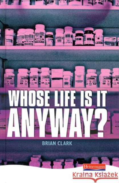 Whose Life is it Anyway? Brian Clark 9780435232870 Pearson Education Limited - książka