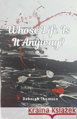 Whose Life is it Anyway? Thomson, Deborah 9780648150862 Brolga Pub. - książka