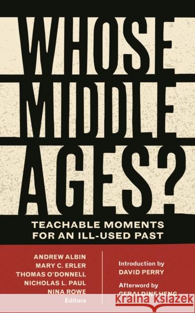 Whose Middle Ages?: Teachable Moments for an Ill-Used Past Albin, Andrew 9780823285570 Fordham University Press - książka