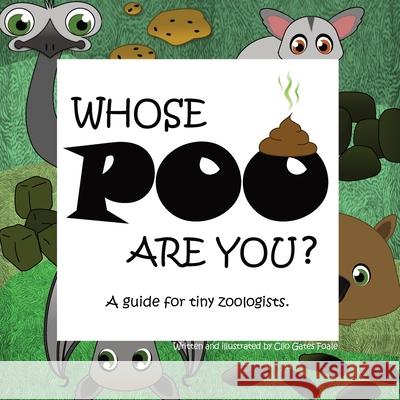 Whose POO are you? A guide for tiny zoologists. Clio Gate Clio Gate 9780648797005 Tuesday Books - książka