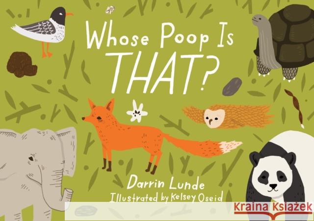 Whose Poop Is That? Darrin P. Lunde Kelsey Oseid 9781570917981 Charlesbridge Publishing - książka