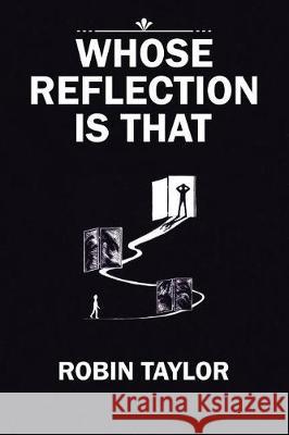 Whose Reflection Is That Robin Taylor 9781543402391 Xlibris - książka