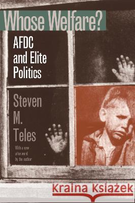 Whose Welfare?: Afdc and Elite Politics Teles, Steven M. 9780700608010 University Press of Kansas - książka