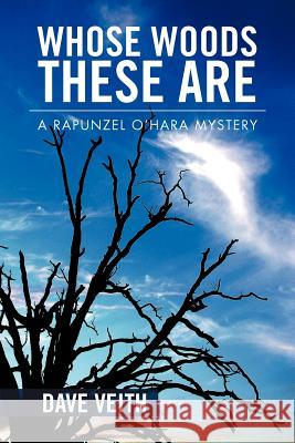 Whose Woods These Are: A Rapunzel O'Hara Mystery Veith, Dave 9781469141206 Xlibris Corporation - książka
