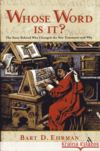 Whose Word Is It? : The Story Behind Who Changed the New Testament and Why Bart Ehrman 9780826491299  - książka