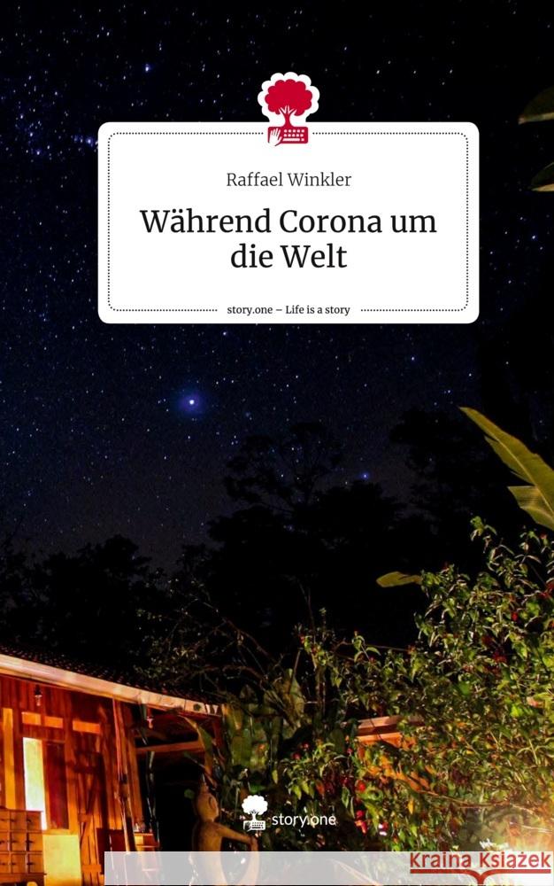 Während Corona um die Welt. Life is a Story - story.one Winkler, Raffael 9783710873447 story.one publishing - książka