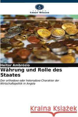Währung und Rolle des Staates Heitor Ambrósio 9786202859110 Verlag Unser Wissen - książka