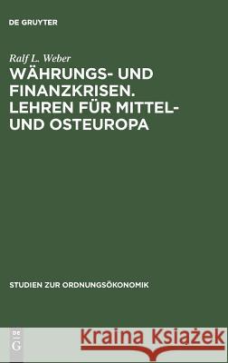 Währungs- und Finanzkrisen. Lehren für Mittel- und Osteuropa Ralf L Weber 9783828201125 Walter de Gruyter - książka