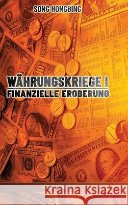 Währungskrieg I: Finanzielle Eroberung Song Hongbing 9781915278159 Omnia Veritas Ltd - książka