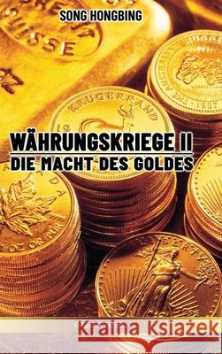 Währungskrieg II: Die Macht des Goldes Hongbing, Song 9781915278166 Omnia Veritas Ltd - książka