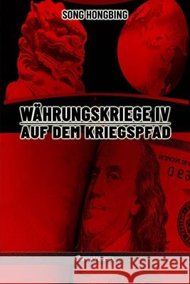 Währungskrieg IV: Auf dem Kriegspfad Song Hongbing 9781915278135 Omnia Veritas Ltd - książka