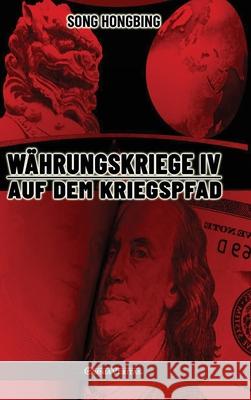 Währungskrieg IV: Auf dem Kriegspfad Song Hongbing 9781915278180 Omnia Veritas Ltd - książka