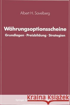 Währungsoptionsscheine: Grundlagen - Preisbildung - Strategien Savelberg, Albert H. 9783409141352 Gabler Verlag - książka
