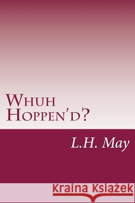 Whuh Hoppen'd?: The Top Ten Reasons Hillary Lost L. H. May 9781986709712 Createspace Independent Publishing Platform - książka