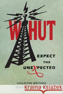 Whut: Expect the Unexpected Marian Kelner 9780996971959 Booksmyth Press - książka