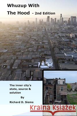 Whuzup with the Hood: The inner city's state, source & solution Siems, Richard D. 9781502829115 Createspace - książka