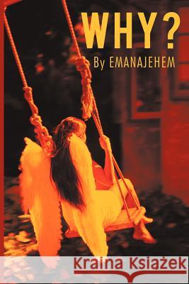 Why? Emanajehem 9781440155833 iUniverse.com - książka