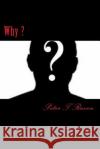 Why ? Peter T 9781539469650 Createspace Independent Publishing Platform