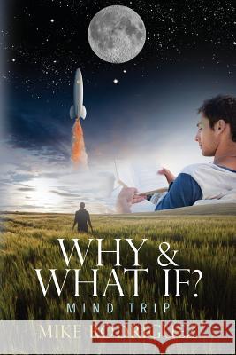Why & What If?: Mind Trip Mike Rodriguez 9781530085705 Createspace Independent Publishing Platform - książka