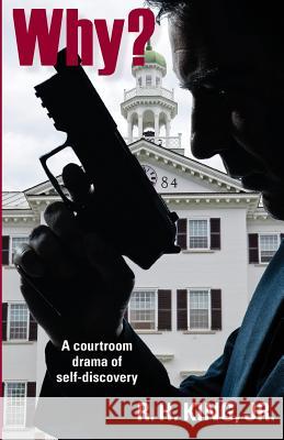 Why?: A courtroom drama of self-discovery King Jr, R. H. 9780990340003 Walden Road Publishing - książka