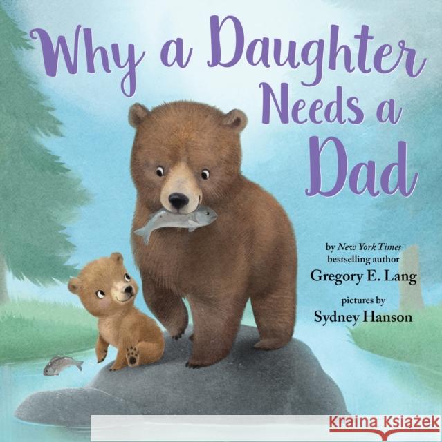 Why a Daughter Needs a Dad Gregory Lang 9781492667834 Sourcebooks, Inc - książka