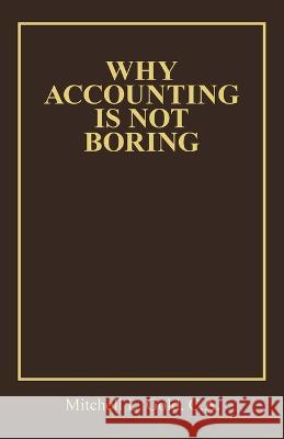 Why Accounting Is Not Boring Mitchell L Gold C a   9781665736213 Archway Publishing - książka