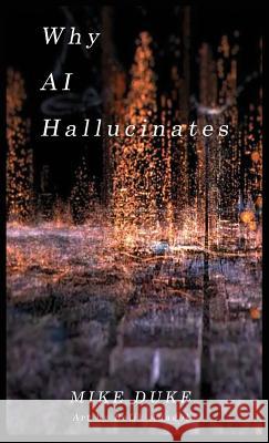 Why AI Hallucinates: The BotVerse Begins Duke, Mike 9780983683018 Global Innovation Books - książka