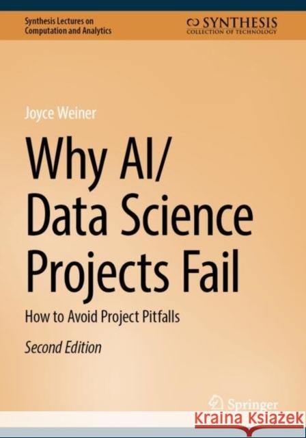 Why AI/Data Science Projects Fail: How to Avoid Project Pitfalls Joyce Weiner 9783031908699 Springer - książka