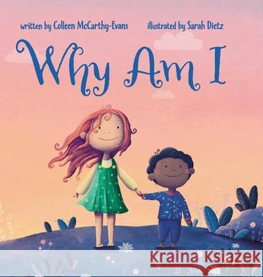 Why Am I Colleen McCarthy-Evans Sarah Dietz 9781940654034 Seven Seas Press - książka