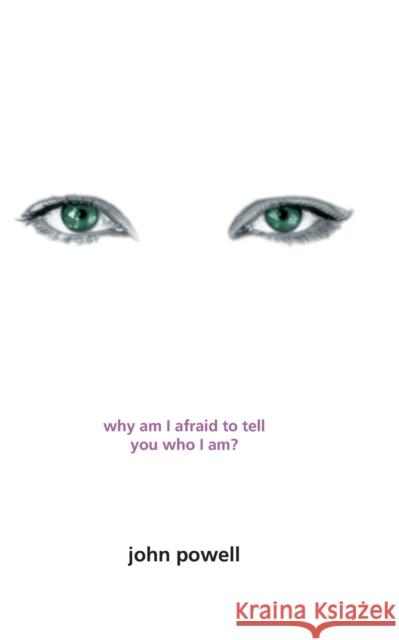 Why Am I Afraid to Tell You Who I Am? John Powell 9780006281054 HarperCollins Publishers - książka