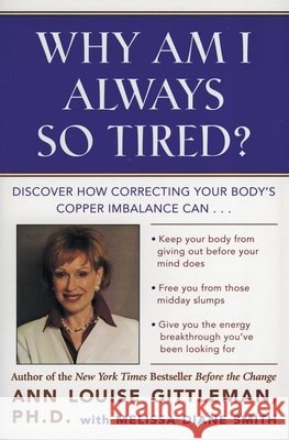 Why Am I Always So Tired?: Discover How Correcting Your Body's Copper Imbalance Can * Keep Your Body from Giving Out Before Your Mind Does *Free Gittleman, Ann Louise 9780062515940 Harperone - książka