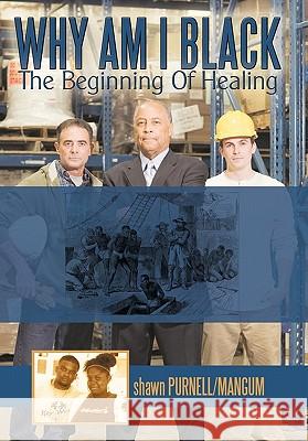Why Am I Black: The Beginning of Healing Purnell, Shawn 9781438941103 Authorhouse - książka