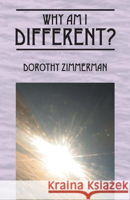 Why Am I Different? Dorothy Zimmerman 9781432725556 OUTSKIRTS PRESS - książka