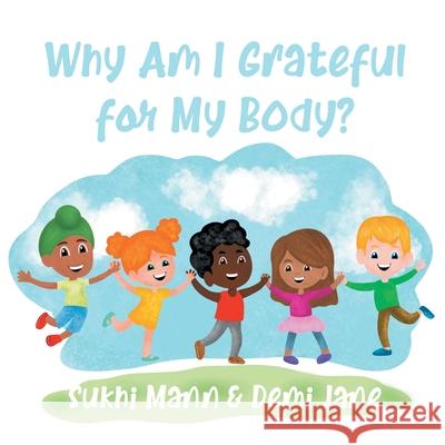 Why Am I Grateful for My Body? Sukhi Mann Demi Jane 9780228859659 Tellwell Talent - książka