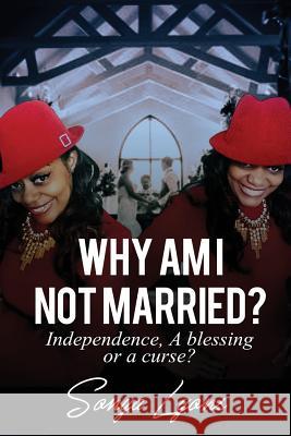 Why Am I Not Married?: Independence, A Blessing or A Curse Lyons, Sonya 9780692879573 Sonya Lyons - książka