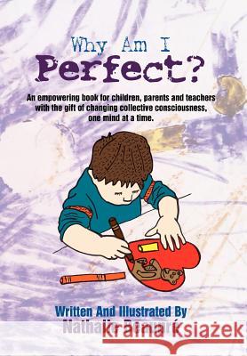 Why am I Perfect?: An empowering book written for children first Beaupré, Nathalie 9781479711147 Xlibris Corporation - książka