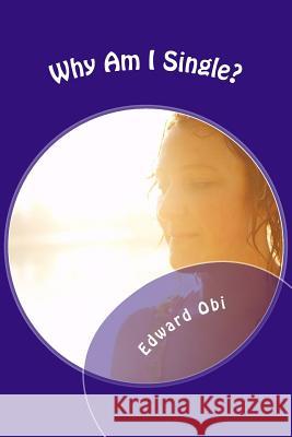 Why Am I Single?: Forty Points To Ponder Obi, Edward 9781461037804 Createspace - książka