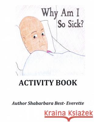 Why Am I So Sick Activity Book Shabarbara Tonetta Best 9781482734744 Createspace - książka