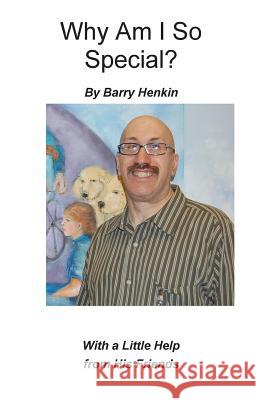 Why Am I So Special?: With a Little Help from His Friends MR Barry Henkin 9781494493660 Createspace - książka