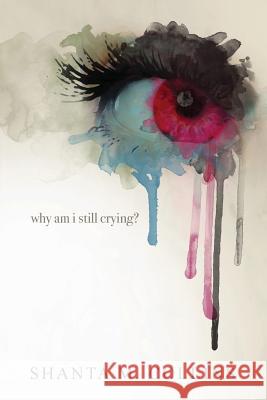 Why Am I Still Crying? Shanta M. Collins 9780997485905 Entegrity Choice Publishing - książka