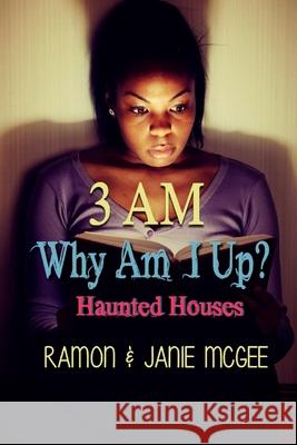 Why Am I Up?: 3 A.M: Haunted Houses Janie McGee Ramon McGee 9781500927998 Createspace - książka