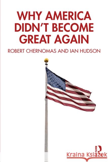Why America Didn't Become Great Again Ian Hudson 9781032752532 Taylor & Francis Ltd - książka