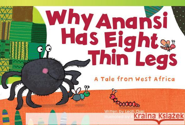 Why Anansi Has Eight Thin Legs: A Tale from West Africa Osei, Leah 9781433355240 Shell Education Pub - książka