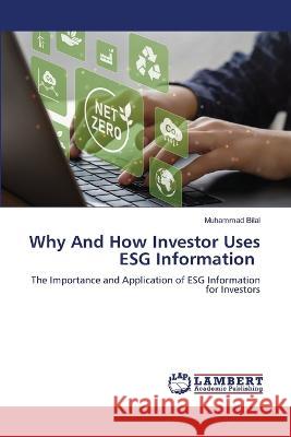 Why And How Investor Uses ESG Information Bilal, Muhammad 9786206153283 LAP Lambert Academic Publishing - książka