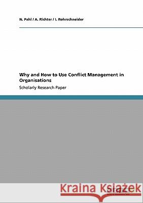 Why and How to Use Conflict Management in Organisations N. Pahl A. Richter I. Rohrschneider 9783640303328 Grin Verlag - książka
