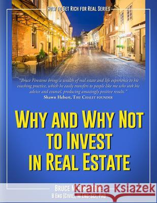 Why and Why Not to Invest in Real Estate: How to get rich for real Firestone, Bruce Murray 9781975835217 Createspace Independent Publishing Platform - książka