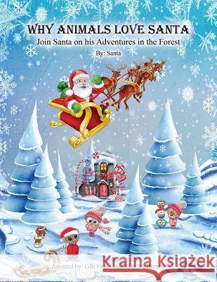 Why Animals Love Santa: Join Santa on his Adventures in the Forest Santa Claus Edit Engel Alan McBrearty 9781646061853 Alpha Media & Publishing - Am & P, LLC - książka