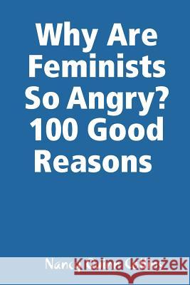 Why Are Feminists So Angry? 100 Good Reasons Nancy Quinn Collins 9781387925766 Lulu.com - książka