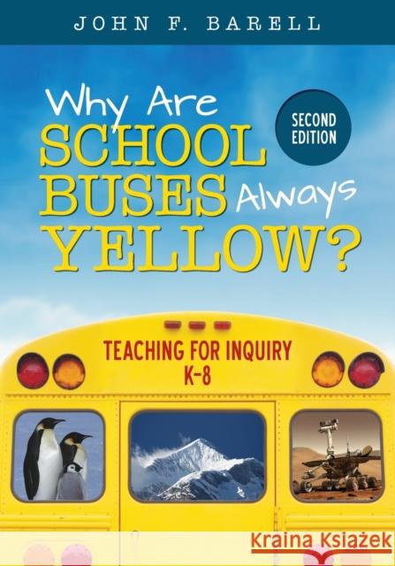 Why Are School Buses Always Yellow?: Teaching for Inquiry, K-8 John F. Barell 9781506323657 Corwin Publishers - książka